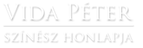 Vida Péter | Színész Honlapja